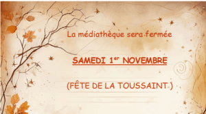 Médiathèque fermée Samedi 01 novembre 2025