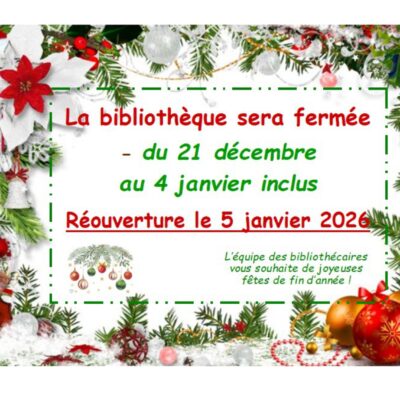 FERMETURE BIBLIOTHÈQUE DU 21 DÉCEMBRE AU 04 JANVIER 2026